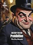 Prohibition American History for Kids: The Noble Experiment (Book for Curious Kids)