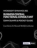 Microsoft Dynamics 365 Business Central Functional Consultant Exam Dumps & Pocket Guide: Exam Review for Microsoft MB-800 Certification
