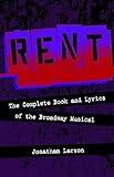 Rent: The Complete Book and Lyrics of the Broadway Musical