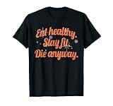 Demotivational Quote Shirt - Eat Healthy Fitness Anti Diet T-Shirt