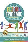 Ending the Eczema Epidemic: Surprising Solutions to Transform Your Child's Skin from Within