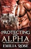 Protecting the Alpha: A Spicy Werewolf Romance (Submission Book 3)