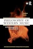 Philosophy of Western Music (Routledge Contemporary Introductions to Philosophy)