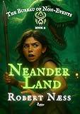 Neanderland (The Bureau of Non-Events (BoNE) Book 2)