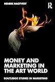 Money and Marketing in the Art World (Routledge Studies in Marketing)