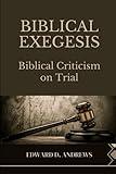 BIBLICAL EXEGESIS: Biblical Criticism on Trial
