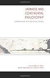 Japanese and Continental Philosophy: Conversations with the Kyoto School (Studies in Continental Thought)