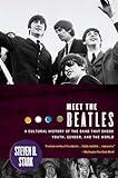 Meet the Beatles: A Cultural History of the Band That Shook Youth, Gender, and the World