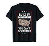 Built By Immigrants You Can't Deport History Abolish ICE T-Shirt