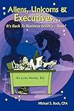 Aliens, Unicorns and Executives . . . It's Back to Business BASICs - Baby!