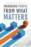 Managing People from What Matters: The Art and Science of Guaranteeing Performance