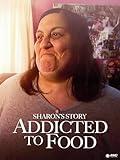 Addicted To Food: Sharon's Story