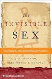 The Invisible Sex: Uncovering the True Roles of Women in Prehistory
