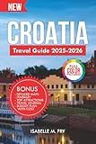 Croatia Travel Guide 2025-2026 (Full Color Edition) : Discover the beautiful country and enjoy your stay on a budget. (TravelEase Guides)