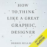 How to Think Like a Great Graphic Designer