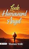 Look Homeward, Angel: Thomas Wolfe's Epic Novel of Self-Discovery and Coming of Age