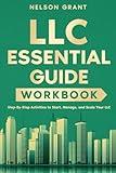 LLC Essential Guide Workbook: Step-By-Step Activities to Start, Manage, and Scale Your LLC (Start your Business - Essential Guides)
