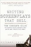 Writing Screenplays That Sell: The Complete Guide to Turning Story Concepts into Movie and Television Deals