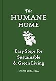 Humane Home: Easy Steps for Sustainable & Green Living
