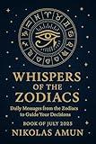 Whispers of the Zodiacs: Daily Messages from the Zodiacs to Guide Your Decisions-July 2025