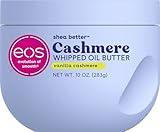 eos Cashmere Whipped Oil Body Butter, Vanilla Cashmere, 72 Hour Weightless Moisture For Dry Skin, Rich Formula and Deep Hydration, Body Care, 10 oz