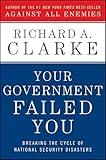 Your Government Failed You: Breaking the Cycle of National Security Disasters