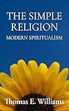 The Simple Religion: Modern Spiritualism