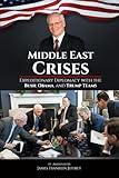 Middle East Crises: Expeditionary Diplomacy with the Bush, Obama, and Trump Teams