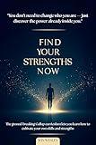 Find Your Strengths Now: The ground-breaking Gallup curriculum lets you learn how to cultivate your own skills and strengths.