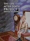 The Life After Death Project 2: Personal Encounters