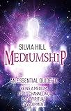 Mediumship: An Essential Guide to Being a Medium, Spirit Channeling and Spiritual Development (Psychic Awakening)