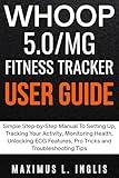 WHOOP 5.0/MG FITNESS TRACKER USER GUIDE: Simple Step-by-Step Manual To Setting Up, Tracking Your Activity, Monitoring Health, Unlocking ECG Features, Pro ... Troubleshooting Tips (TECH & GADGET GUIDE)