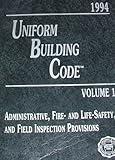 1994 UNIFORM BUILDING CODE Volume 1: Administrative, Fire-and Life-Safety, and Field Inspection Provisions