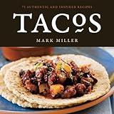 Tacos: 75 Authentic and Inspired Recipes [A Cookbook]