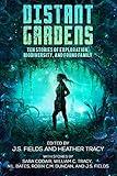 Distant Gardens: Ten Stories of Exploration, Biodiversity, and Found Family (Worlds Apart: A Universe of Sapphic Science Fiction and Fantasy Book 1)