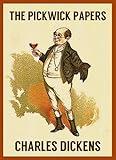 THE PICKWICK PAPERS (illustrated, complete, and unabridged)