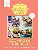 The Batch Lady: Cooking on a Budget: Master the power of batch-cooking with this cookbook of simple, freezable, store-cupboard recipes from Sunday Times bestselling author and 2025 Channel 4 sensation