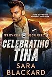 Celebrating Tina (Stryker Security Force Book 3)