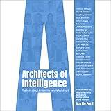 Architects of Intelligence: The Truth About AI from the People Building It