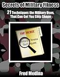 Secrets Of Military Fitness: 21 Techniques The Military Uses, That Can Get You Ship Shape
