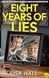 Eight Years of Lies: A BRAND NEW totally addictive psychological thriller with a shocking final twist