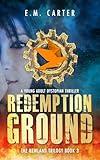 Redemption Ground: A Young Adult Dystopian Thriller (The Newland Trilogy Book 3)