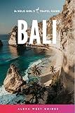 Bali: The Solo Girl's Travel Guide