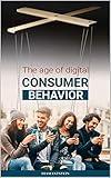 The age of digital Consumer Behavior