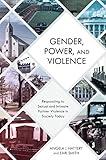 Gender, Power, and Violence: Responding to Sexual and Intimate Partner Violence in Society Today