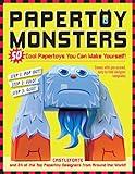 Papertoy Monsters: 50 Cool Papertoys You Can Make Yourself!