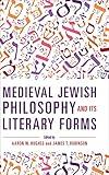 Medieval Jewish Philosophy and Its Literary Forms (New Jewish Philosophy and Thought)