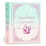 The Crystal Witch: The Magickal Way to Calm and Heal the Body, Mind, and Spirit (The Modern-Day Witch, 6)