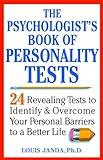 The Psychologist's Book of Personality Tests: 24 Revealing Tests to Identify and Overcome Your Personal Barriers to a Better Life