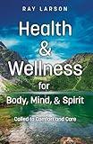 Health & Wellness for Body, Mind, & Spirit: Called to Comfort and Care